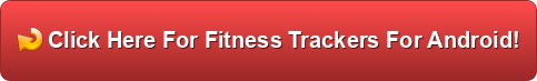 best 6 fitness trackers for android: Detailed guide