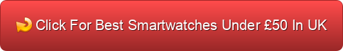 best 5 smartwatches under £50 in the uk