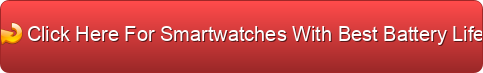 best 6 smartwatches for battery life