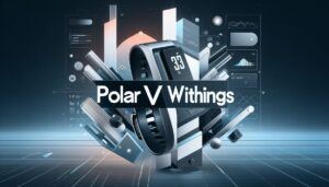 polar vs withings: what's better for fitness tracking?